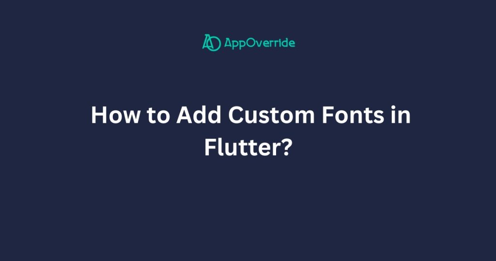 add custom fonts in flutter