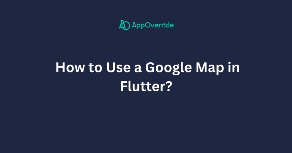 use a google map in flutter