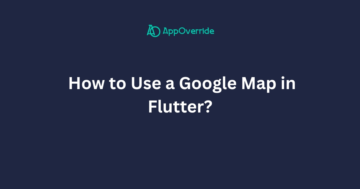  How to Use a Google Map in Flutter?