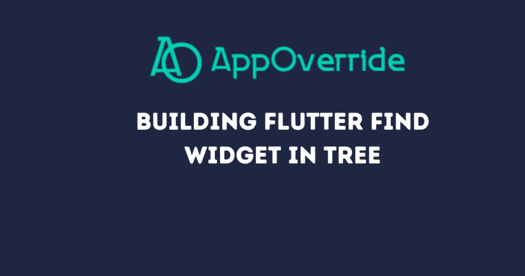 Building Flutter Find Widget in Tree