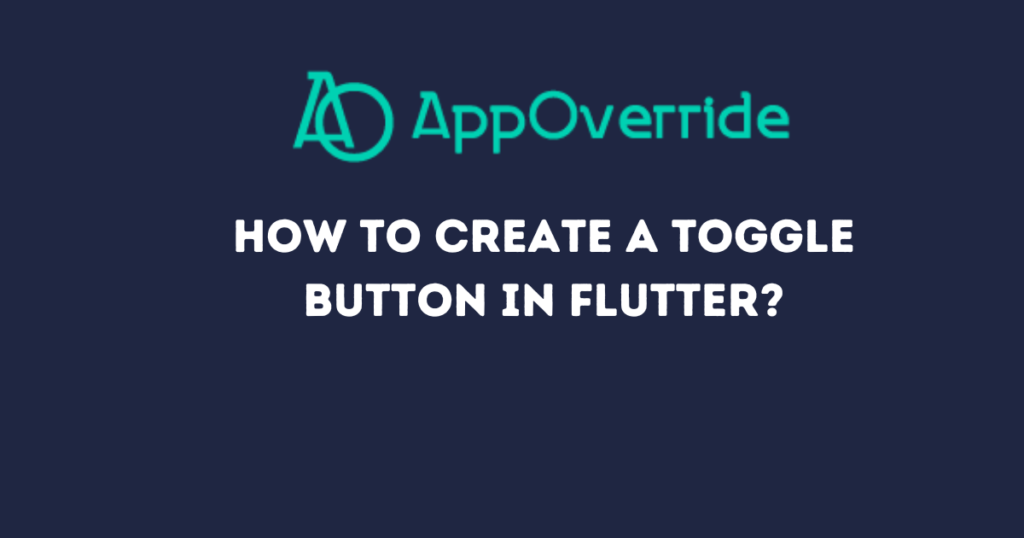 Toggle Button in Flutter