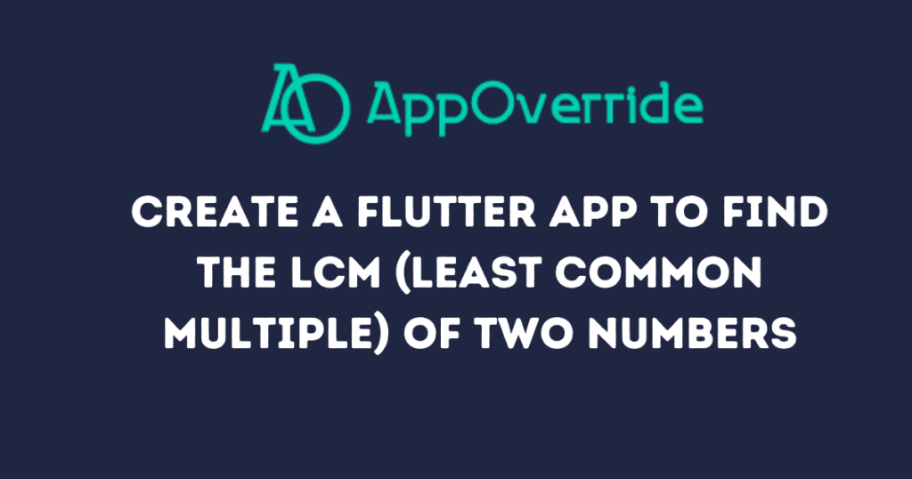 Flutter app to find the LCM